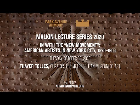 2020 Malkin Lecture In with the New Movement American Artists in New York City 18701900
