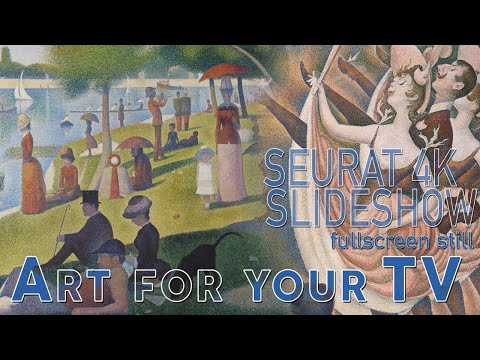 GEORGES SEURAT  Classic Art for your Home  Art Screensaver PostImpressionist Slideshow 4K STILL
