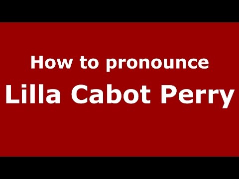 How to pronounce Lilla Cabot Perry American EnglishUS   PronounceNamescom