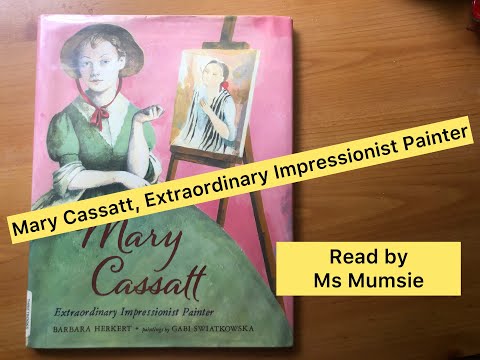 quotMary Cassatt Extraordinary Impressionist Painterquot by Barbara Herkert children39s artist bioigraphy