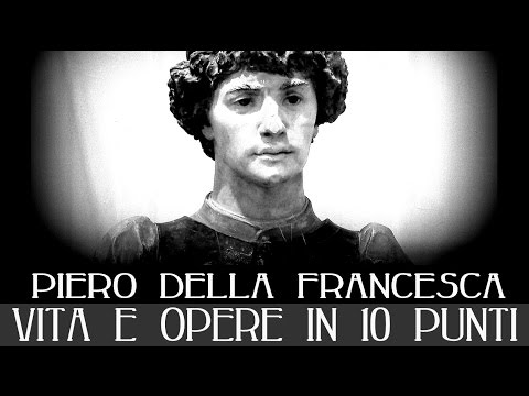 Piero della Francesca vita e opere in 10 punti