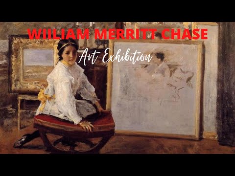 William Merritt Chase Paintings with TITLES Retrospective Exhibition  American Impressionist Artist