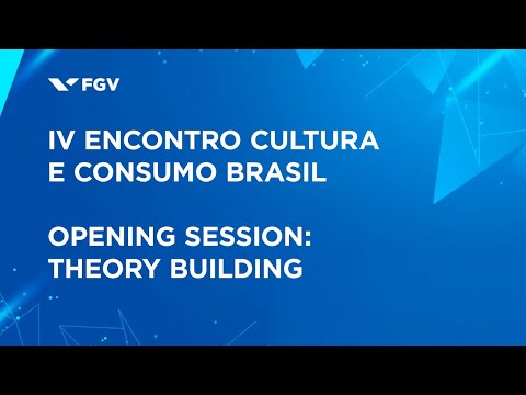 IV Encontro Cultura e Consumo Brasil  Opening session Theory building