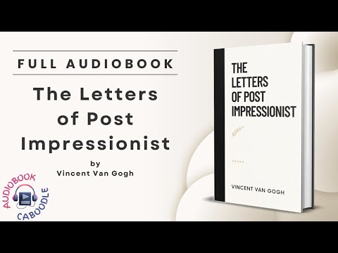 The Letters Of Post Impressionist by Vincent Van Gogh  Full Audiobook