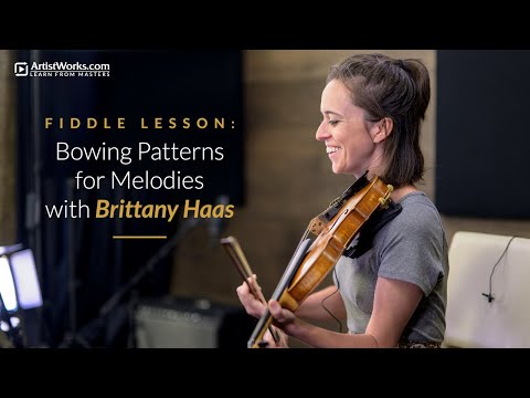 Fiddle Lesson Bowing Patterns for Melodies with Brittany Haas  ArtistWorks