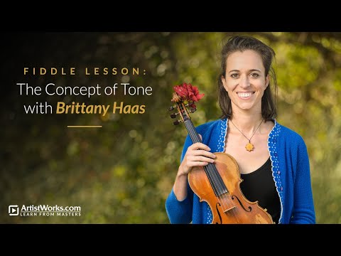 Fiddle Lesson The Concept of Tone With Brittany Haas  ArtistWorks