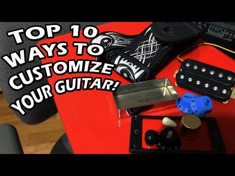 10 Ways to Customize Your Guitar