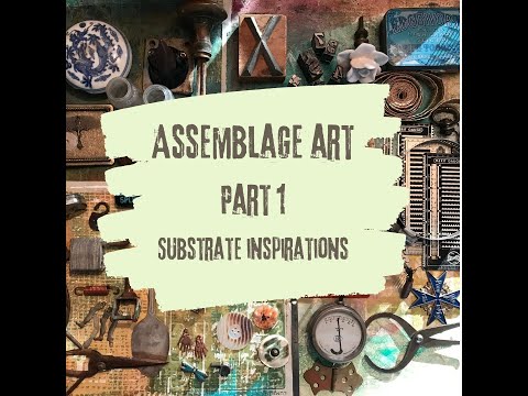 Assemblage Art  Part One  Substrates