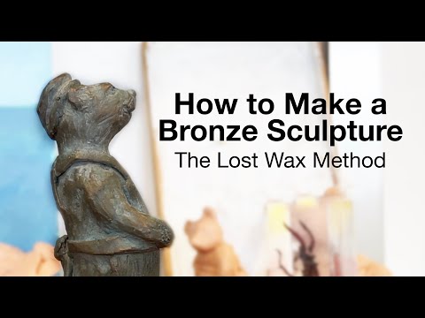 How To Make A Bronze Sculpture  The Lost Wax Method