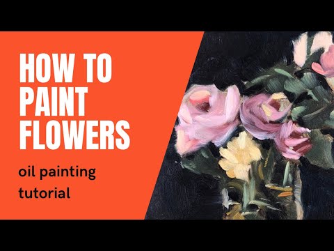 How to paint FLOWERS with OIL PAINT how to paint alla prima with oil paint