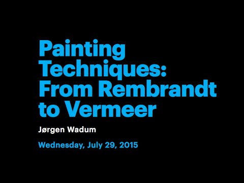 Painting Techniques From Rembrandt to Vermeer