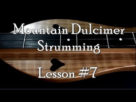 Lesson 7  Mountain Dulcimer Strumming