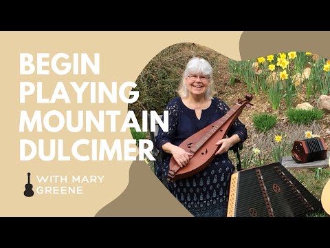 Begin Playing Mountain Dulcimer with Mary Greene  Traditional Appalachian Dulcimer Lesson