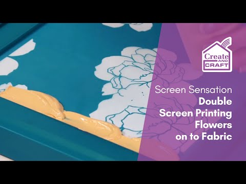 Screen Sensation How to Double Print Flowers onto Fabric  Screen Printing  Create and Craft
