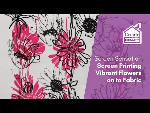 Screen Sensation Screen Printing Vibrant Flowers onto Fabric  Screen Printing  Create and Craft