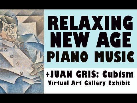 RELAXING NEW AGE PIANO MUSIC  JUAN GRIS Cubism Virtual Art Gallery Exhibit 1 Hour