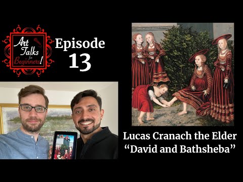 Lucas Cranach the Elder  David and Bathsheba  Art Talks for Beginners Episode 13