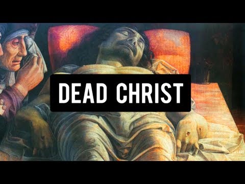 DEAD CHRIST   Andrea Mantegna EXPLAINED