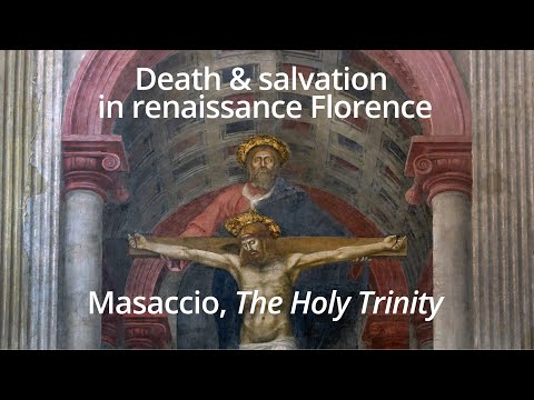 Death and salvation in renaissance Florence Masaccio The Holy Trinity