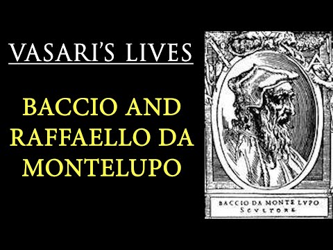 Baccio da Montelupo and Raffaello  Vasari Lives of the Artists