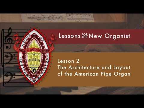 Lesson 2 The Architecture and Layout of the American Pipe Organ