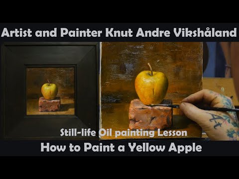 Still life Oil Painting lesson  How to paint a yellow Apple  Artist Painter Knut Andre Vikshland
