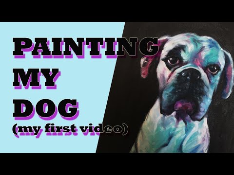 Painting My Dog Oil amp Acrylic  Time Lapse  MY FIRST VIDEO