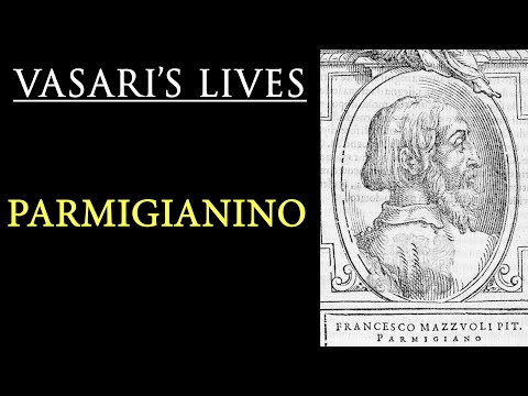 Parmigianino Italian painter  Vasari Lives of the Artists