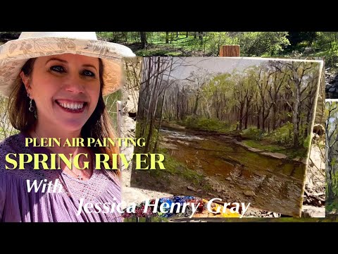 Plein Air Painting Spring River with Jessica Henry Gray Tons of Info on Plein Air Essentials