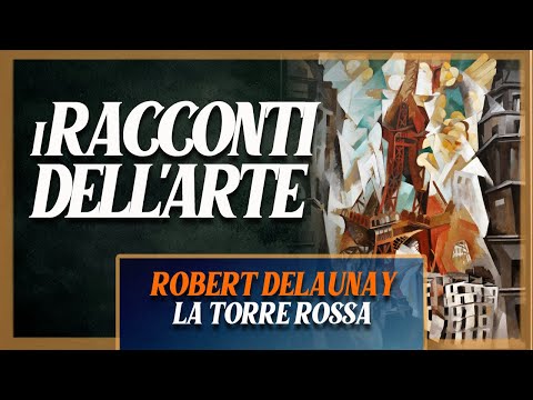 Robert Delaunay  La torre rossa  I racconti dell39arte