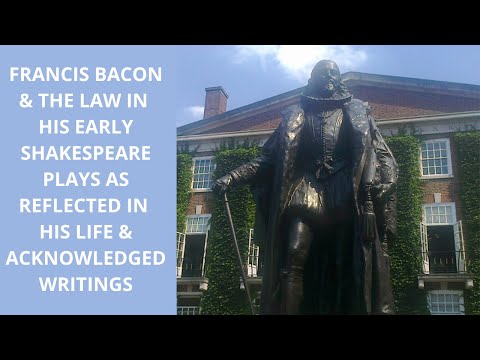 Francis Bacon amp The Law In His Early Shakespeare Plays Reflected In His Life amp Writings