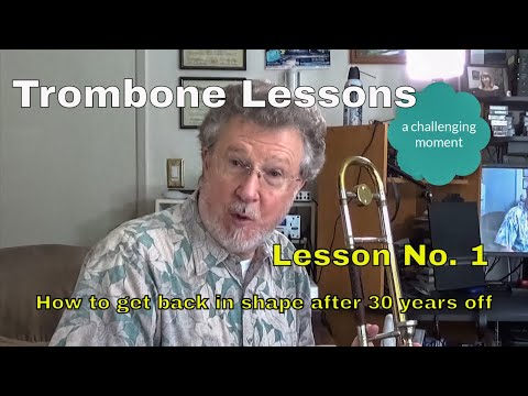 Trombone Lessons How to get back in shape after 30 years off L1P1