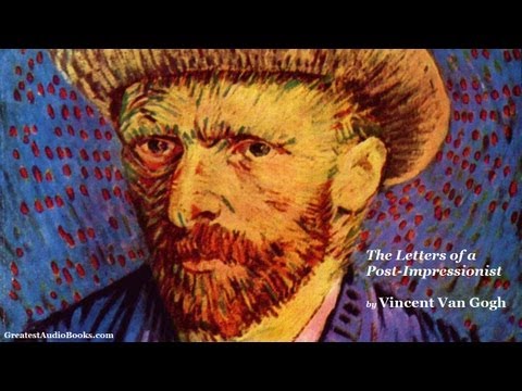Vincent Van Gogh Letters of a PostImpressionist  FULL AudioBook  Greatest Audio Books
