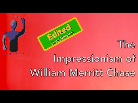 The Impressionism of WM Chase Edited Short Version
