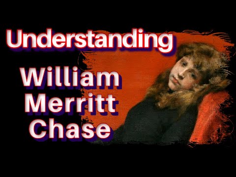 William Merritt Chase Artist Modern Master Painting Technique Art History Documentary Lesson