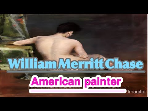 William Merritt Chase American painter