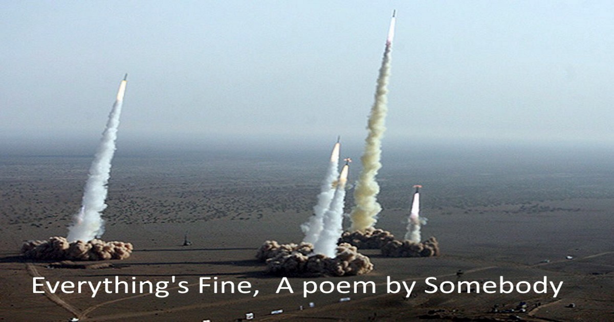 Everything's Fine, A poem by Somebody